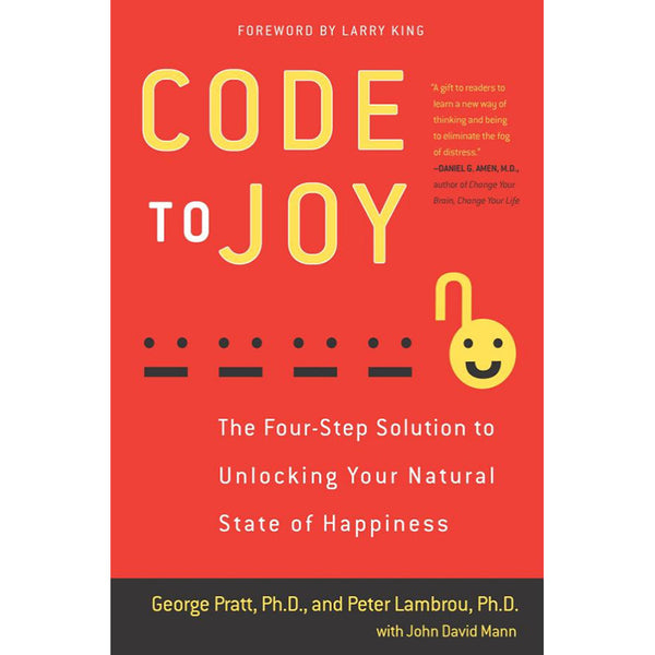Code to Joy: The Four-Step Solution to Unlocking Your Natural State of Happiness