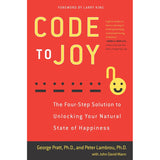 Code to Joy: The Four-Step Solution to Unlocking Your Natural State of Happiness